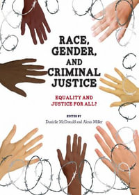 Race, Gender, and Criminal Justice : Equality and Justice for All? - Danielle McDonald