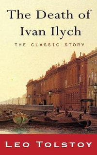 The Death of Ivan Ilyich - Leo Nikolayevich Tolstoy