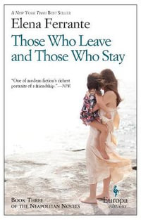 Those Who Leave and Those Who Stay : The Neapolitan Novels - Elena Ferrante