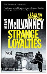 Strange Loyalties : Laidlaw - William McIlvanney