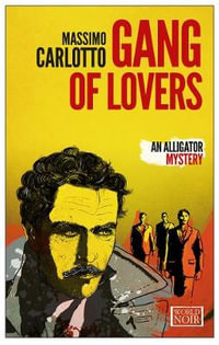 Gang of Lovers : An Alligator Mystery - Massimo Carlotto