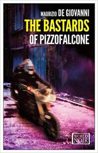 The Bastards of Pizzofalcone : World Noir - Maurizio de Giovanni