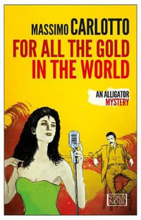 For All the Gold in the World : An Alligator Mystery - Massimo Carlotto