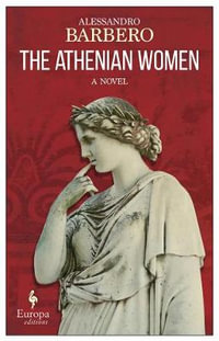 The Athenian Women : A Novel - Antony Shugaar