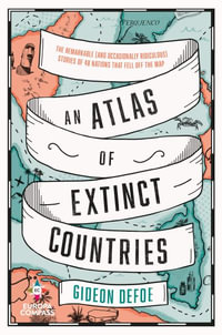 An Atlas of Extinct Countries - Gideon Defoe