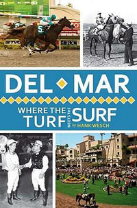 Del Mar : Where the Turf Meets the Surf - Hank Wesch