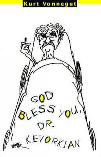 God Bless You, Dr. Kevorkian - Kurt Vonnegut