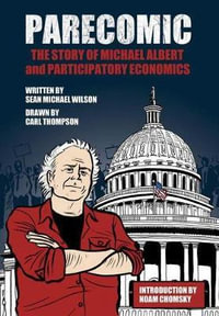 Parecomic : Michael Albert and the Story of Participatory Economics - Sean Michael Wilson