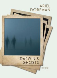 Darwin's Ghosts : A Novel - Ariel Dorfman