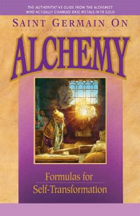 Saint Germain on Alchemy : Formulas for Self-Transformation - Elizabeth Clare Prophet