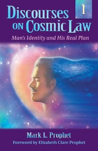 Discourses on Cosmic Law - Volume 1 - Mark L. Prophet