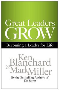 Great Leaders Grow : Becoming a Leader for Life - Mark Miller