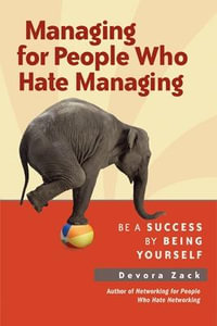 Managing for People Who Hate Managing : Be a Success by Being Yourself - Devora Zack