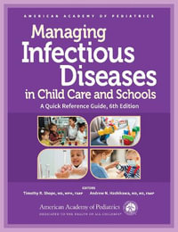 Managing Infectious Diseases in Child Care and Schools : A Quick Reference Guide - Timothy R. Shope