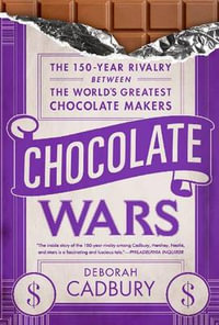 Chocolate Wars : The 150-Year Rivalry Between the World's Greatest Chocolate Makers - Deborah Cadbury