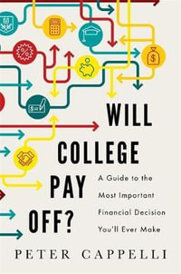 Will College Pay Off? : A Guide to the Most Important Financial Decision You'll Ever Make - Peter Cappelli