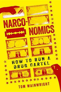 Narconomics - Tom Wainwright