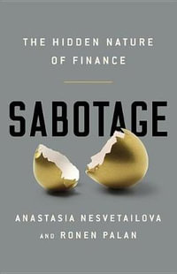 Sabotage : The Financial System's Nasty Business - Anastasia Nesvetailova