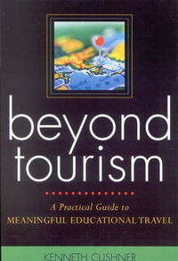 Beyond Tourism : A Practical Guide to Meaningful Educational Travel - Kenneth Cushner