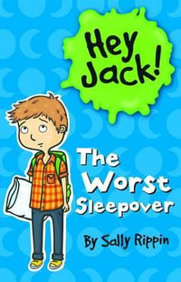 The Worst Sleepover : Hey Jack! - Sally Rippin