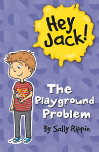 The Playground Problem : Hey Jack! - Sally Rippin