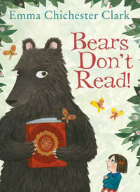 Bears Don't Read! - Emma Chichester Clark