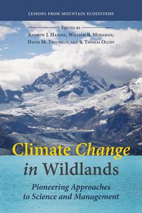 Climate Change in Wildlands : Pioneering Approaches to Science and Management - Andrew James Hansen