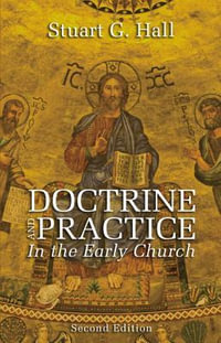 Doctrine and Practice in the Early Church - Stuart G Hall