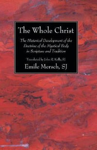 The Whole Christ - Emile SJ Mersch