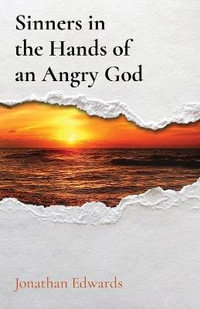 Sinners in  the Hands of  an Angry God - Jonathan Edwards