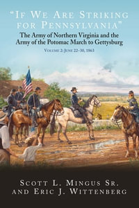 "If We Are Striking for Pennsylvania" : The Army of Northern Virginia and the Army of the Potomac March to Gettysburg. Volume 2: June 22-30, 1863 - Scott L. Mingus