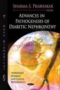 Advances in Pathogenesis of Diabetic Nephropathy : Nephrology Research and Clinical Developments - Sharma S. Prabhakar