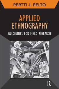 Applied Ethnography : Guidelines for Field Research - Pertti J Pelto