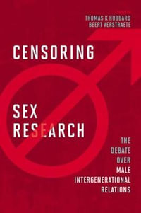 Censoring Sex Research : The Debate over Male Intergenerational Relations - Thomas K Hubbard