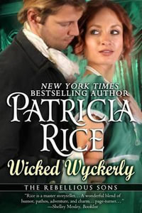 Wicked Wyckerly : A Rebellious Sons Novel - Patricia Rice