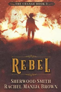 Rebel : Change - Rachel Manija Brown