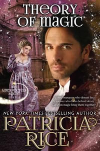 Theory of Magic : Unexpected Magic Book Three - Patricia Rice