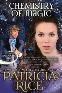 Chemistry of Magic : Unexpected Magic Book Five - Patricia Rice