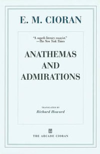 Anathemas and Admirations - E M Cioran