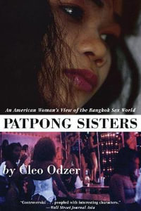 Patpong Sisters : An American Woman's View of the Bangkok Sex World - Cleo Odzer