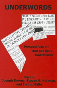 Underwords : Perspectives on Don Delillo's Underworld - Joseph Dewey