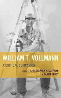 William T. Vollmann : A Critical Companion - Daniel Lukes