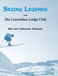 Skiing Legends and The Laurentian Lodge Club - Neil and Catharine McKenty