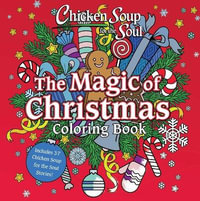 Chicken Soup for the Soul : The Magic of Christmas Coloring Book - Amy Newmark