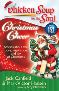 Chicken Soup for the Soul: Christmas Cheer : Stories about the Love, Inspiration, and Joy of Christmas - Jack Canfield