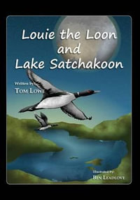 Louie the Loon and Lake Satchakoon - Tom Lowe