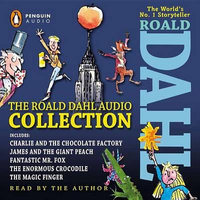 The Roald Dahl Audio Collection : Includes Charlie and the Chocolate Factory, James & the Giant Peach, Fantastic Mr. Fox, the Enormous Crocodile & the Magic Finger - Roald Dahl