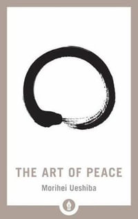 The Art of Peace : Shambhala Pocket Library - Morihei Ueshiba