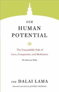 Our Human Potential : The Unassailable Path of Love, Compassion, and Meditation - The Dalai Lama