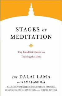 Stages of Meditation : The Buddhist Classic on Training the Mind - The Dalai Lama